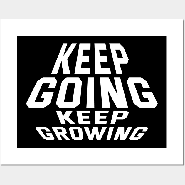 Keep Going Keep Growing Wall Art by Texevod